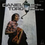 Daniel Toro - Zamba para olvidarte