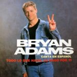 Bryan Adams - Todo lo que hago, lo hago por ti