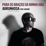 Pedro Abrunhosa Feat. Camané - Para os Braços da Minha Mãe