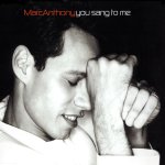 Marc Anthony - You sang to me