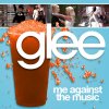 Glee - Me Against The Music
