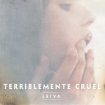 Leiva - Terriblemente cruel