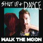 WALK THE MOON - Shut Up And Dance