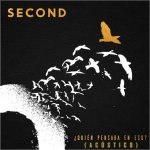 Second - Quién pensaba en eso (Acústico)